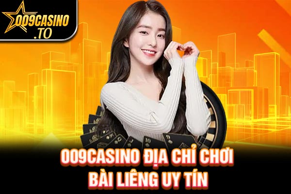 009bet địa chỉ chơi bài Liêng uy tín