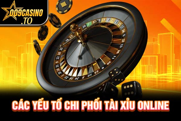Các yếu tố chi phối tài xỉu online