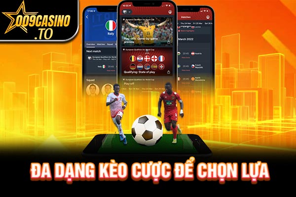 Đa dạng kèo cược để chọn lựa