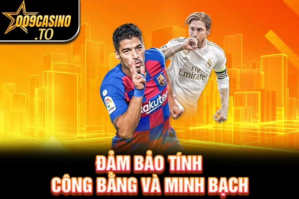 Đảm bảo tính công bằng và minh bạch