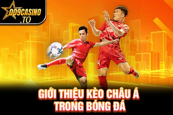 Giới thiệu kèo châu Á trong bóng đá