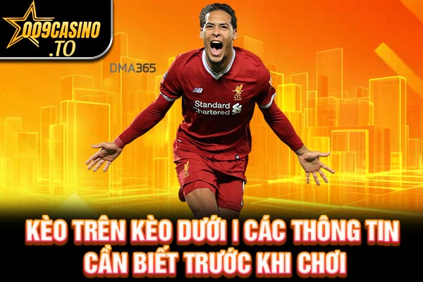 kèo trên kèo dưới