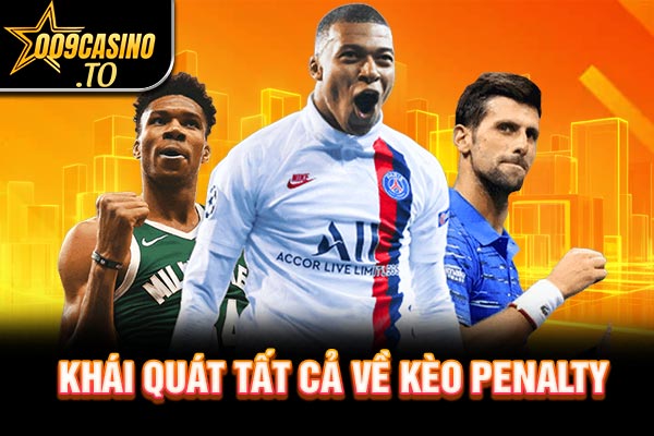 Khái quát tất cả về kèo penalty