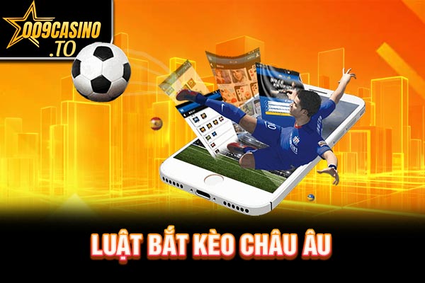 Luật bắt kèo châu Âu