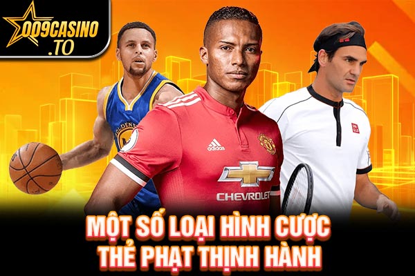 Một số loại hình cược thẻ phạt thịnh hành
