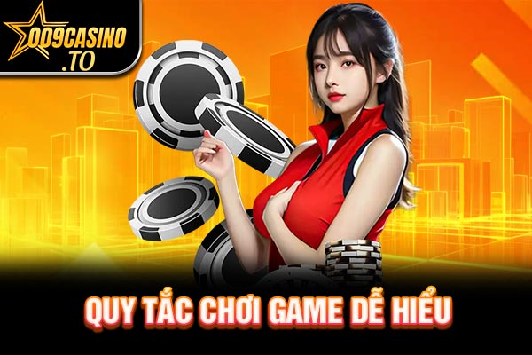 Quy tắc chơi game dễ hiểu