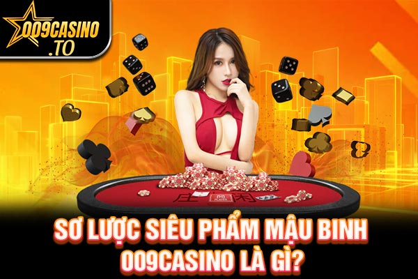 Sơ lược siêu phẩm mậu binh 009bet là gì? 