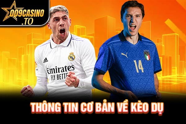 Thông tin cơ bản về kèo dụ